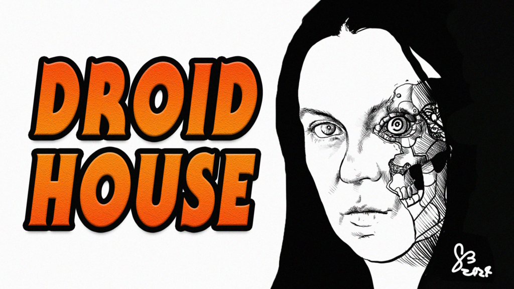 Droid House